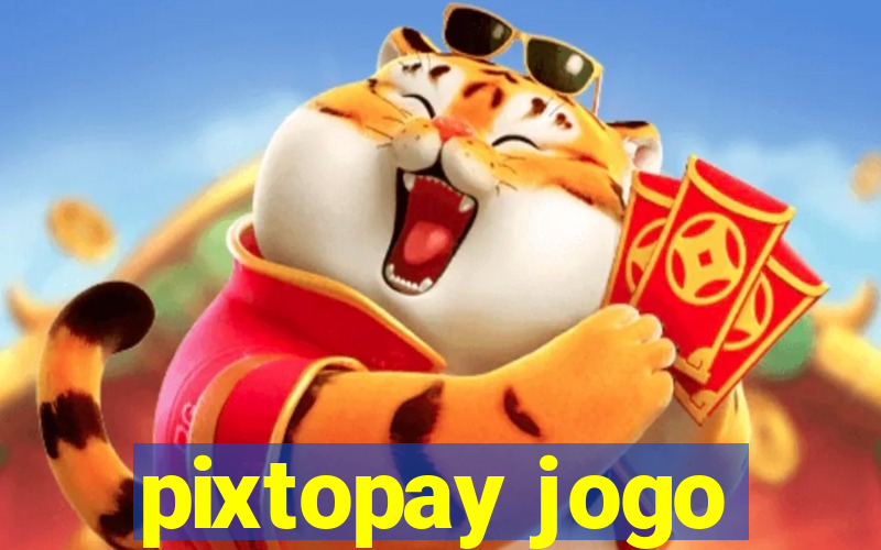 pixtopay jogo